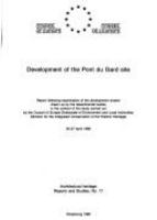Development of the Pont du Gard site : report following examination of the development project drawn up by the departmental bodies in the context of the study carried out by the Council of Europe Directorate of Environment and Local Authorities (Division for the Integrated Conservation of the Historic Heritage), 25-27 April 1988.