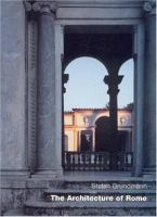 The Architecture of Rome : an architectural history in 400 presentations /