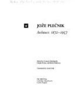 Jože Plečnik, architect, 1872-1957 /