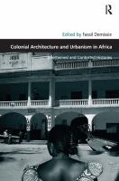 Colonial architecture and urbanism in Africa : intertwined and contested histories /