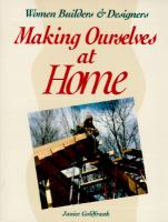 Making ourselves at home : women builders & designers /