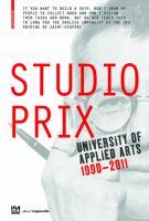 Studio Prix University of Applied Arts Vienna 1990-2011 /