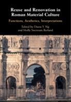 Reuse and renovation in Roman material culture : functions, aesthetics, interpretations /