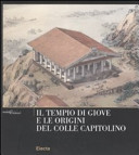 Il tempio di Giove e le origini del Colle capitolino /