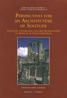 Perspectives for an architecture of solitude : essays on Cistercians, art and architecture in honour of Peter Fergusson /