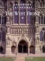 Salisbury Cathedral: the west front : a history and study in conservation /