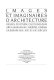 Images et imaginaires d'architecture : dessin, peinture, photograhie, arts graphiques, théâtre, cinéma, en Europe aux XIXe et XXe siècles.