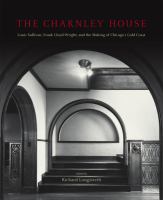 The Charnley House : Louis Sullivan, Frank Lloyd Wright, and the making of Chicago's gold coast /