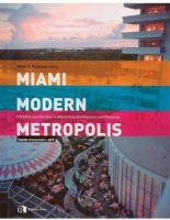 Miami modern metropolis : paradise and paradox in midcentury architecture and planning /