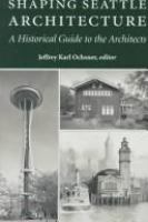 Shaping Seattle architecture : a historical guide to the architects /