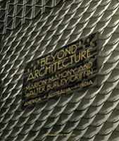 Beyond architecture : Marion Mahony and Walter Burley Griffin : America, Australia, India /