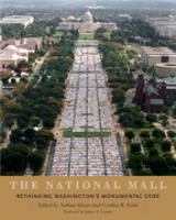 The National Mall : rethinking Washington's monumental core /