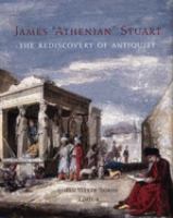 James 'Athenian' Stuart, 1713-1788 : the rediscovery of antiquity /