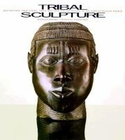 Tribal sculpture : masterpieces from Africa, South East Asia, and the Pacific in the Barbier Mueller Museum /