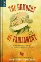 The Humours of Parliament : Harry Furnniss's view of late-Victorian political culture /