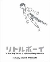 Little boy : the arts of Japan's exploding subculture /