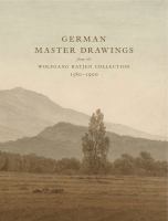 German master drawings from the Wolfgang Ratjen collection, 1580-1900 /