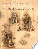 15th and 16th century Italian drawings in the Metropolitan Museum of Art /
