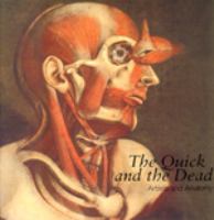 The Quick and the dead : artists and anatomy /