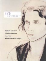 Eye contact : modern American portrait drawings from the National Portrait Gallery /