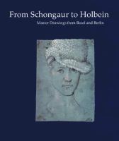 From Schongauer to Holbein : master drawings from Basel and Berlin.