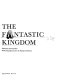 The Fantastic kingdom /