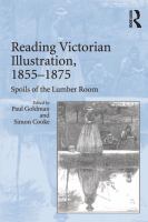 Reading Victorian illustration, 1855-1875 spoils of the lumber room /