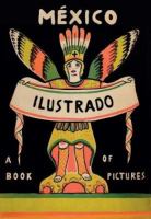 Mexico illustrated, 1920-1950 : books, periodicals, and posters /