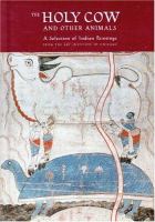 The holy cow and other animals : a selection of Indian paintings from the Art Institute of Chicago /