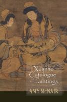 Xuanhe catalogue of paintings : an annotated translation with introduction /