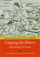 Copying the master and stealing his secrets : talent and training in Japanese painting /