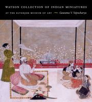 Watson collection of Indian miniatures at the Elvehjem Museum of Art : a detailed study of selected works /