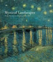 Mystical landscapes : from Vincent van Gogh to Emily Carr /