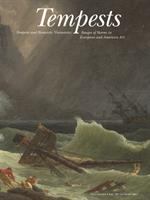 Tempests : tempests and romantic visionaries : images of storms in European and American art /