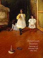 American stories : paintings of everyday life, 1765-1915 /