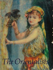 The Orientalists, Delacroix to Matisse : European painters in North Africa and the Near East /