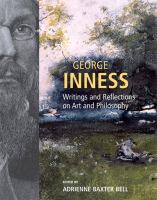 George Inness : writings and reflections on art and philosophy /