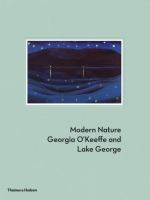 Modern nature : Georgia O'Keeffe and Lake George /