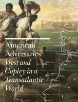 American adversaries : West and Copley in a transatlantic world /