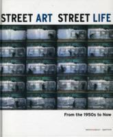 Street art, street life : from the 1950s to now /