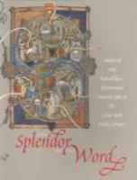 The splendor of the word : medieval and Renaissance illuminated manuscripts at the New York Public Library /