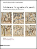 Miniatura : lo sguardo e la parola : studi in onore di Giordana Mariani Canova /