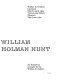 William Holman Hunt: an exhibition arranged by the Walker Art Gallery. /