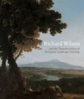 Richard Wilson and the transformation of European landscape painting /