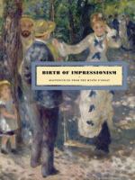 Birth of Impressionism : masterpieces from the Musée d'Orsay /