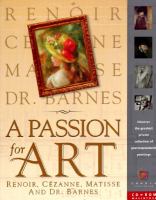A Passion for art : Renoir, Cézanne, Matisse and Dr. Barnes.