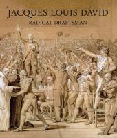 Jacques Louis David : radical draftsman /