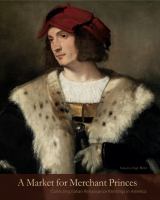 A market for merchant princes : collecting Italian Renaissance paintings in America /