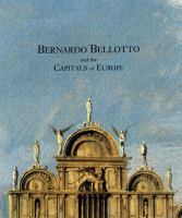 Bernardo Bellotto and the capitals of Europe /