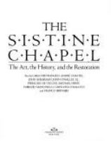 The Sistine Chapel : a new light on Michelangelo : the art, the history, and the restoration /